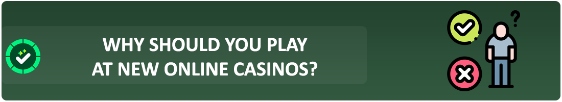 why you need to play in new online casinos